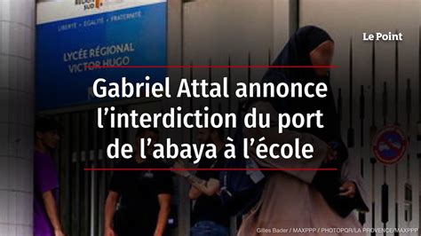 Gabriel Attal Annonce Linterdiction Du Port De Labaya L Cole