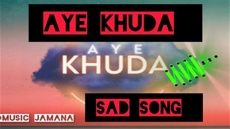 Aye Khuda Aye Khuda Sad Song Hindi Remix Song