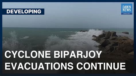 Cyclone Biparjoy 400 Km Away From Karachi Evacuations Continue