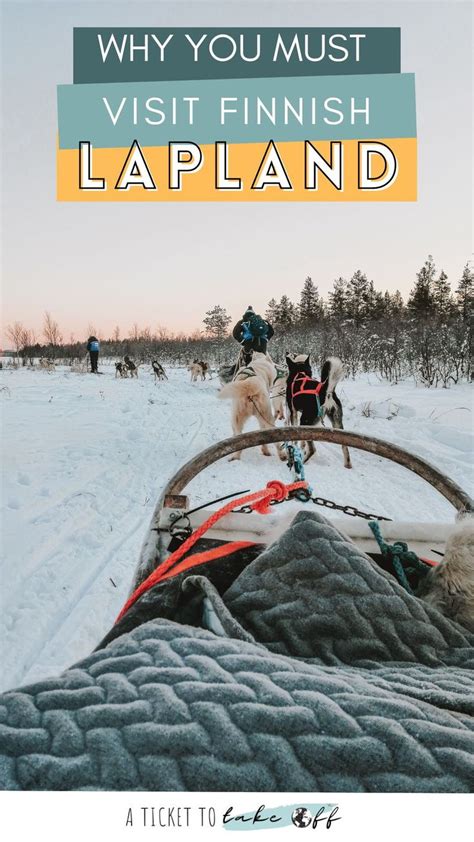 Why You Must Visit The Finnish Lapland What To Do Where To Eat And