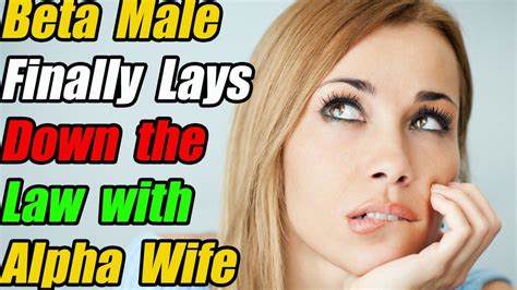 Beta Male Finally Lays Down The Law With Alpha Wife Youtube