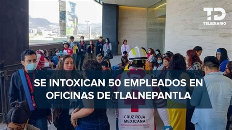 En Tlalnepantla Reportan 50 Personas Intoxicadas En Oficinas Por