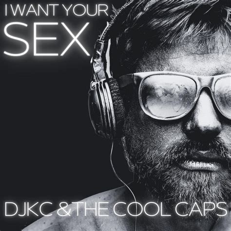 I Want Your Sex Single By Djkc Spotify