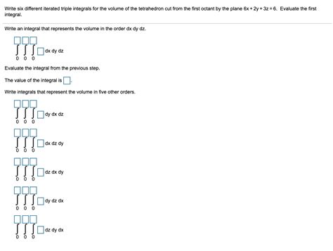 Solved Write Six Different Iterated Triple Integrals For The Chegg