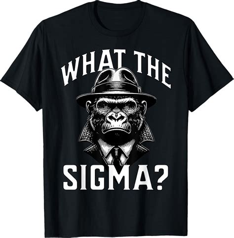 NEW Funny What The Sigma Ironic Meme Brainrot Quote T Shirt Walmart