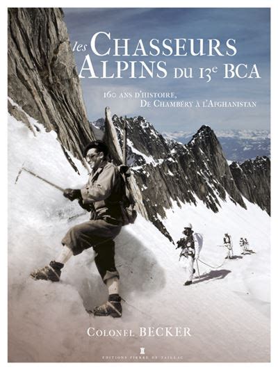 Les Chasseurs Alpins Du 13E Bca 160 ans d histoires de Chambéry à l