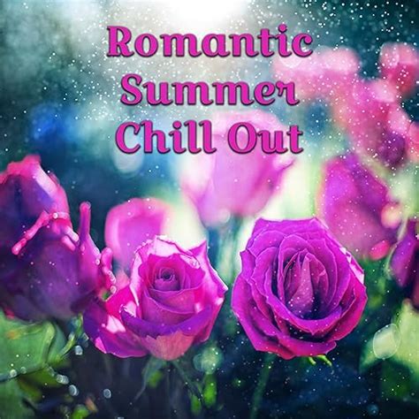 Romantic Summer Chill Out Sexy Chill Out Vibes Holiday Love