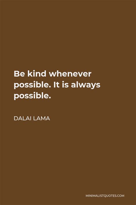 Dalai Lama Quote Be Kind Whenever Possible It Is Always Possible