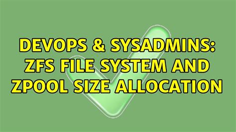 Devops Sysadmins Zfs File System And Zpool Size Allocation Youtube