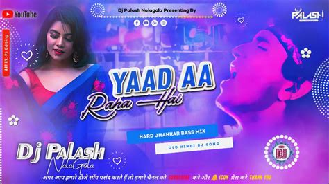 √√ Dj Malaai Music 🎶 Yaad Aa Raha Hai Old Hindi Jhankar Bass Mix By