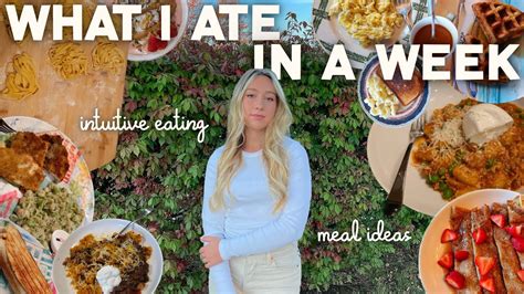 What I Ate And Cooked In A Week Intuitive Eating Tasty Meal Ideas Youtube