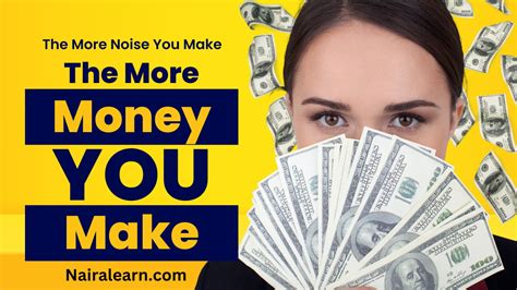 Revealed The More Noise You Make The More Money You Make Online Nairalearn