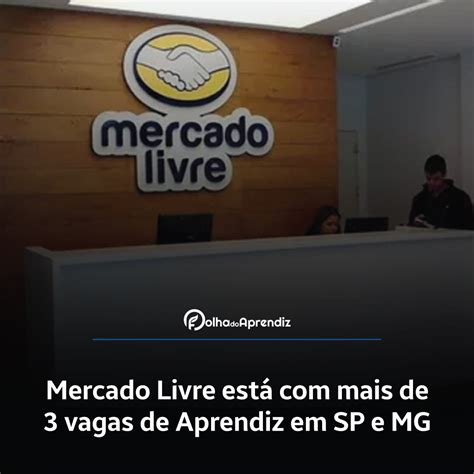 Mercado Livre Est Mais De Vagas De Aprendiz Em Sp E Mg Folha