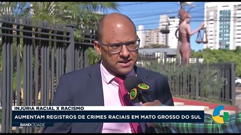 Inj Ria Racial X Racismo Aumentam Registros De Crimes Raciais Em Mato