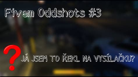 J Jsem To Ekl Na Vys La Ku Fivem Oddshots Youtube