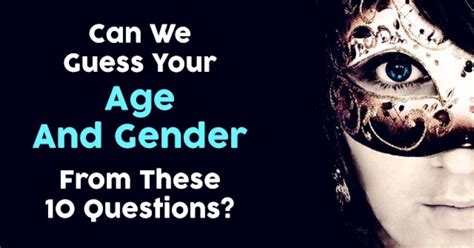 Can We Guess Your Age And Gender From These 10 Questions Quizzes For