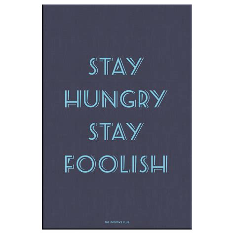 STAY HUNGRY STAY FOOLISH – The Positive Club