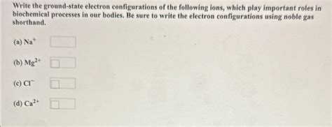 Solved Write The Ground State Electron Configurations Of The