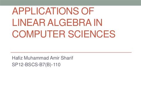 Applications of Linear Algebra in Computer Sciences