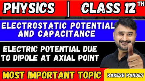 Electric Potential Due To Dipole At Axial Point Most Important