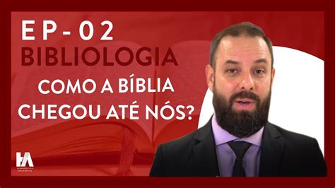 BIBLIOLOGIA COMO A BÍBLIA CHEGOU ATÉ NÓS YouTube