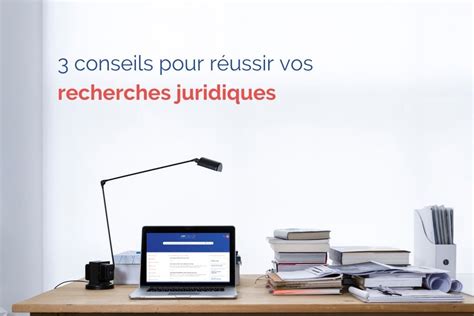 3 conseils pour réussir vos recherches juridiques Juri Predis