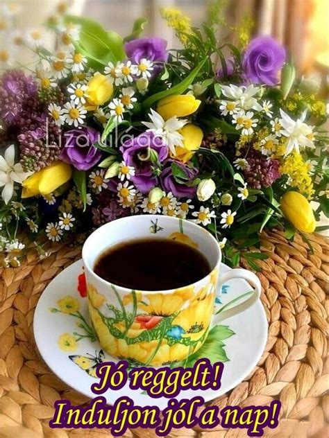 Pin by Elizka on Jó reggelt Good morning Coffee flower Coffee