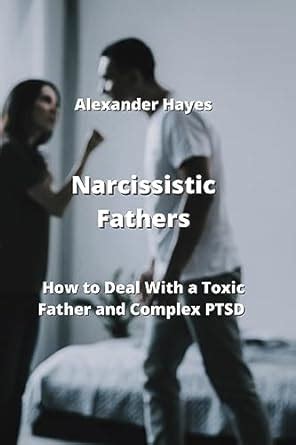 Buy Narcissistic Fathers How To Deal With A Toxic Father And Complex