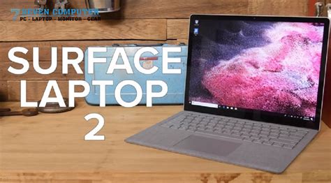 Surface Laptop 2 I7 16gb 512gb Sự Đổi Mới Bất Ngờ Seven Computer