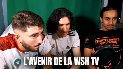 L Avenir De La Wsh Tv Discussion Avec Wahib Hamza Et Samy Wsh Tv