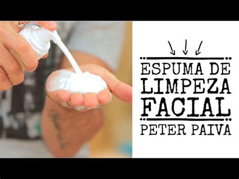 Espuma De Limpeza Facial Peter Paiva YouTube