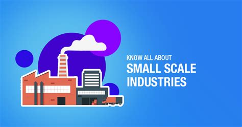 Know All About Small Scale Industries A Complete Guide