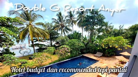 Double G Resort Anyer Tepi Pantai Hotel Murah Recommended Di Anyer