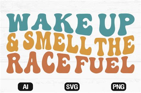 Wake Up And Smell The Race Fuel Wavy PNG Graphic By Hosneara 4767