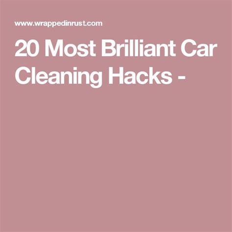 The Most Brilliant Car Cleaning Hacks Wrapped In Rust Car Cleaning