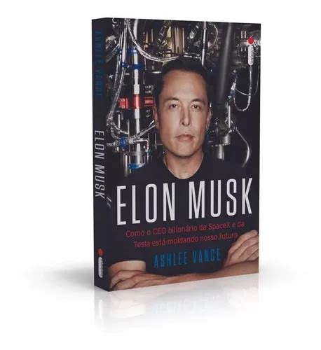 Livro Elon Musk Como O Ceo Bilion Rio Da Spacex E Da Tesla