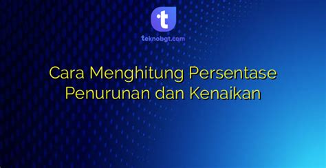 Cara Menghitung Persentase Penurunan Dan Kenaikan