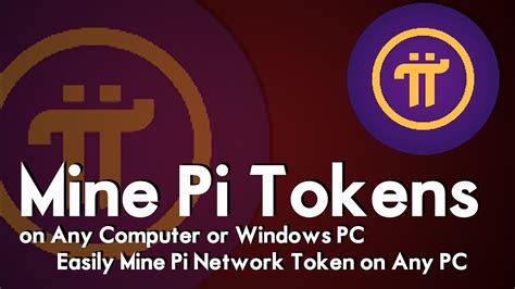 How To Mine Pi Tokens On Any Computer Or Windows PC Easily Mine Pi