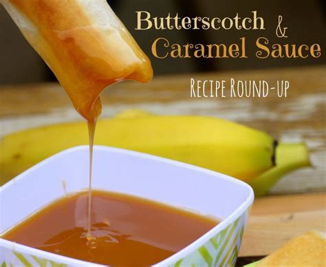 Butterscotch & Caramel Sauces (Recipe Roundup) | Favorite dessert ...