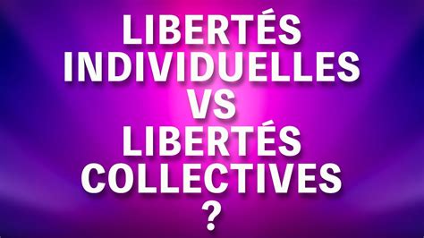 Libertés Individuelles VS Libertés Collectives YouTube