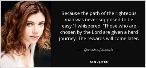 Alexandra Adornetto quote: Because the path of the righteous man was never supposed...