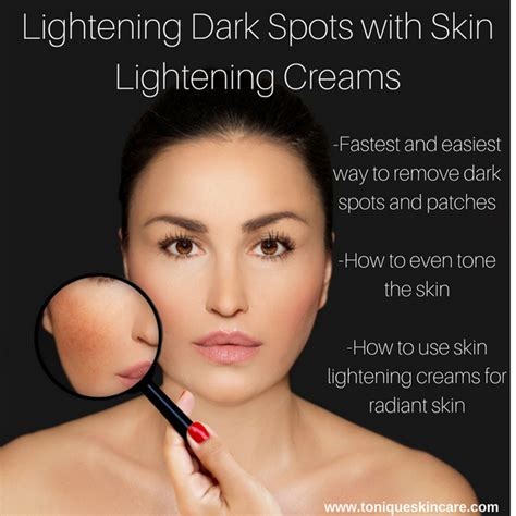 Lightening Dark Spots With Skin Lightening Creams Tonique Skincare