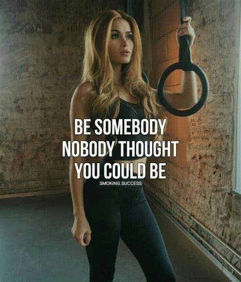 Be Somebody Nobody Thought You Could Be
