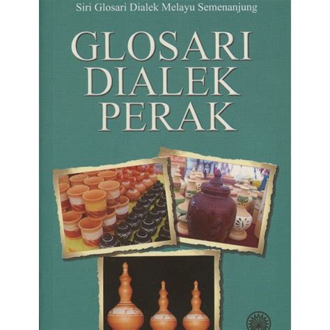 Siri Glosari Dialek Melayu Semenanjung Glosari Dialek Perak Dewan