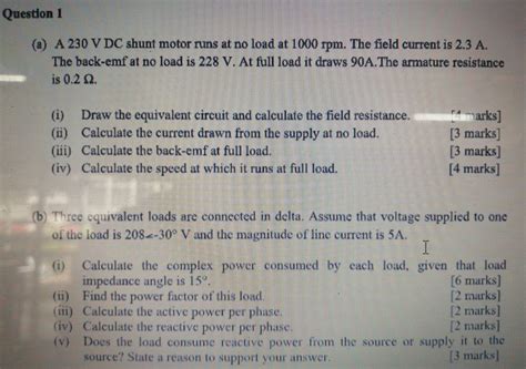 Solved Question 1 A A 230 V DC Shunt Motor Runs At No Load Chegg