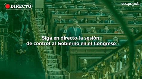 🔴 En Directo Sesión De Control Al Gobierno En El Congreso De Los Diputados Youtube