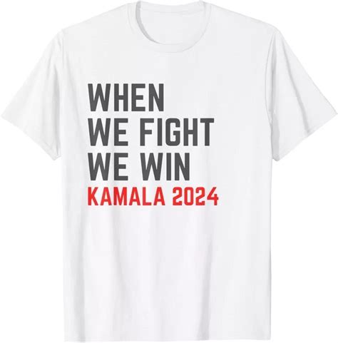 When We Fight We Win Kamala Harris 2024 For President Vote T Shirt