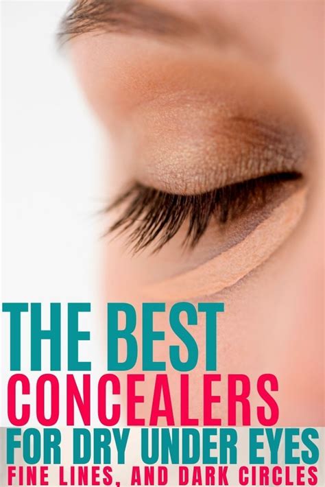 The Best Concealers For Dry Under Eyes Fine Lines And Dark Circles Dry Under Eyes Best