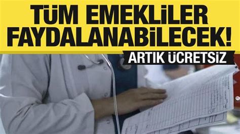 Artık ücretsiz Tüm emekliler faydalanabilecek Bakan Işıkhan müjdeyi