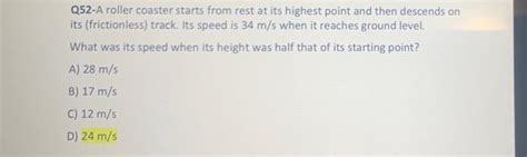Solved 052 A Roller Coaster Starts From Rest At Its Highest Chegg